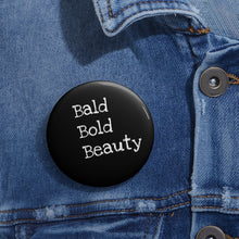Load image into Gallery viewer, BALD BOLD BEAUTY~Pin Buttons