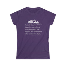 Load image into Gallery viewer, Fitted Mua•ish~Women's Softstyle Tee
