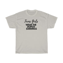 Load image into Gallery viewer, SSBBW TEXAS girls wear the dopest earrings •Unisex Heavy Cotton Tee