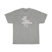 Load image into Gallery viewer, SSBBW Get ino these earrings•Unisex Heavy Cotton Tee