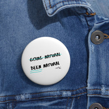 Load image into Gallery viewer, Going natural 🚫 Been natural~Pin Buttons