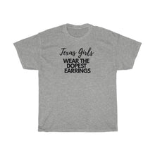 Load image into Gallery viewer, SSBBW TEXAS girls wear the dopest earrings •Unisex Heavy Cotton Tee