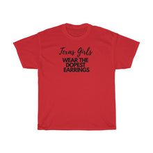 Load image into Gallery viewer, SSBBW TEXAS girls wear the dopest earrings •Unisex Heavy Cotton Tee
