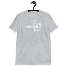 Load image into Gallery viewer, Loose fit These Earrings Tho•Short-Sleeve Unisex T-Shirt