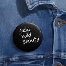 Load image into Gallery viewer, BALD BOLD BEAUTY~Pin Buttons

