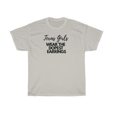 Load image into Gallery viewer, SSBBW TEXAS girls wear the dopest earrings •Unisex Heavy Cotton Tee
