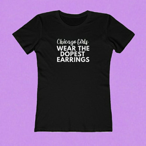 Chicago girls wear the dopest earrings, chi town earrings,chi town stylist,chicago wardrobestylist,chicago fashion tee,chicago jewelry Artist,chicago plus size teeshirts 