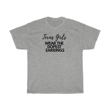 Load image into Gallery viewer, SSBBW TEXAS girls wear the dopest earrings •Unisex Heavy Cotton Tee
