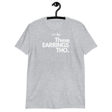 Load image into Gallery viewer, Loose fit These Earrings Tho•Short-Sleeve Unisex T-Shirt
